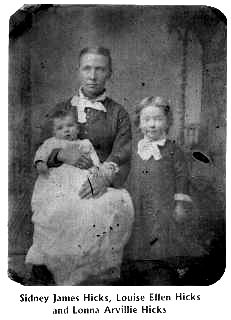 hicks4.jpg
Sidney James Hicks, Louise Ellen Hicks, and Lonna Arville Hicks.  Courtesy of Thom Houk.
