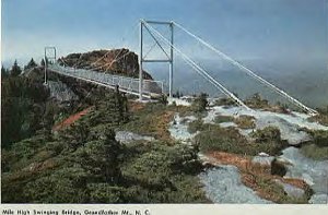 milehighbridge.jpg
This is the famous Mile High Swinging Bridge, Grandfather Mountain, NC.  An early description of Grandfather Mountain and surrounding areas can be found in Shepherd Dugger's  [url=http://www.lulu.com/content/217875]Balsam Groves of Grandfather Mountain[/url] originally published in 1907.
