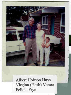 Click to view full size image
==============
AlbertHobsonHash.jpg
This is a picture of Albert Hobson Hash, son of Alexander Norman & Susanna Caroline (Kirk) Hash, he was born 28 Sept 1898 in Grayson Cty.; died 14 Jan 1992 in Grayson Cty.; buried in the Fox Cemetery beside his wife, Eva Notra Graybeal, whom he married 22 Dec 1922. He was living at the Osborne Motel when I met him in 1990, a very nice & pleasant man to talk with about family.
The lady & little girl (her granddaughter) were from Maryland & passing through on their way to some place in North Carlonia to visit some of her Hash kin. Really didn't get to know her as well as I did Hobson. Courtesy of Harold Hash.
AlbertHobsonHash.jpg
This is a picture of Albert Hobson Hash, son of Alexander Norman & Susanna Caroline (Kirk) Hash, he was born 28 Sept 1898 in Grayson Cty.; died 14 Jan 1992 in Grayson Cty.; buried in the Fox Cemetery beside his wife, Eva Notra Graybeal, whom he married 22 Dec 1922. He was living at the Osborne Motel when I met him in 1990, a very nice & pleasant man to talk with about family.
The lady & little girl (her granddaughter) were from Maryland & passing through on their way to some place in North Carlonia to visit some of her Hash kin. Really didn't get to know her as well as I did Hobson. Courtesy of Harold Hash.