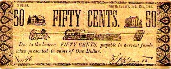 Marion - Civil War Currebct
Pictured here is a 50 cent note issued iby Smyth County, Virginia in 1862.
