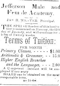jeffacad.jpg
This is a newspaper announcement for the 1880 term of the Jefferson Academy.  James Harvey Weaver was principal at that time.

